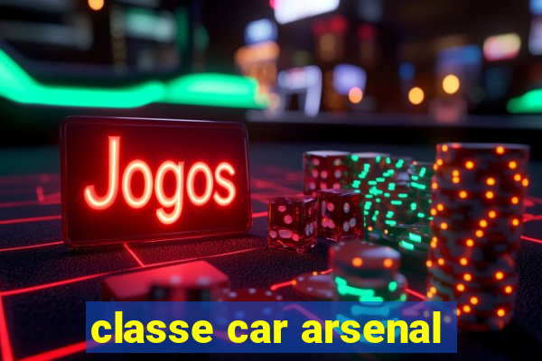 classe car arsenal